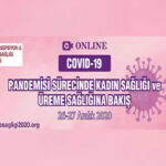 Online – COVID-19 Pandemisi Sürecinde Kadın Sağlığı ve Üreme Sağlığına Bakış