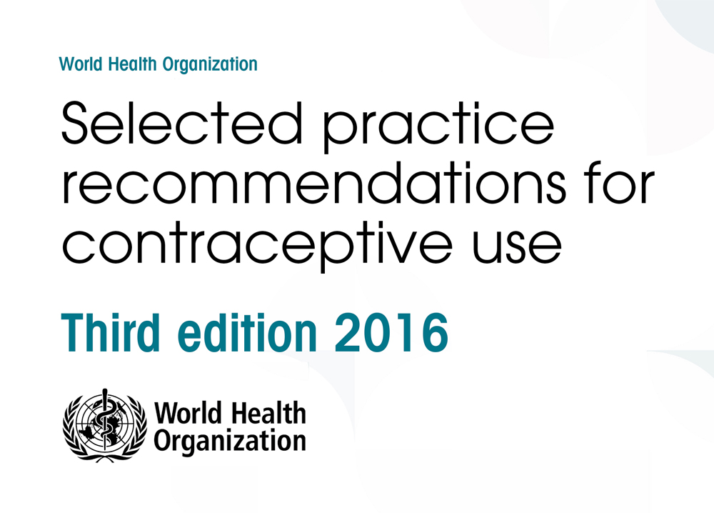 Selected Practice Recommendations for Contraceptive Use Third Edition 2016